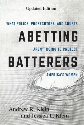 Abetting Batterers - Andrew R. Klein, Jessica L. Klein