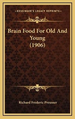 Brain Food For Old And Young (1906) - Richard Frederic Preusser