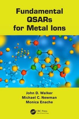 Fundamental QSARs for Metal Ions -  Monica Enache,  Michael C. Newman,  John D. Walker