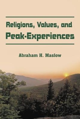 Religions, Values, and Peak-Experiences - Abraham H Maslow