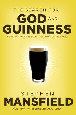 Search for God and Guinness -  Stephen Mansfield