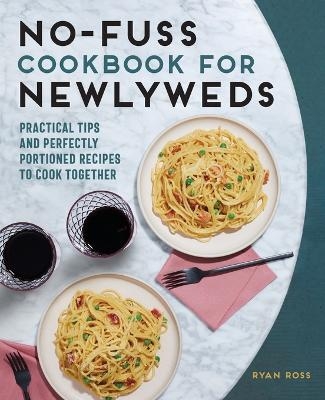 No-Fuss Cookbook for Newlyweds - Ryan Ross