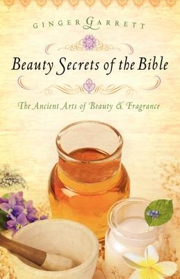 Beauty Secrets of the Bible -  Ginger Garrett