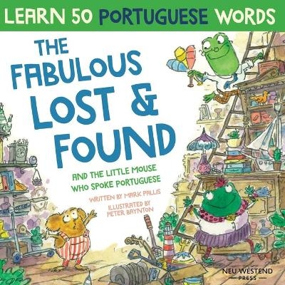 The Fabulous Lost and Found and the little mouse who spoke Portuguese - Mark Pallis