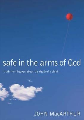 Safe in the Arms of God -  John F. MacArthur