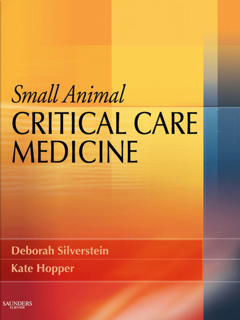 Small Animal Critical Care Medicine - E-Book -  Kate Hopper,  Deborah Silverstein