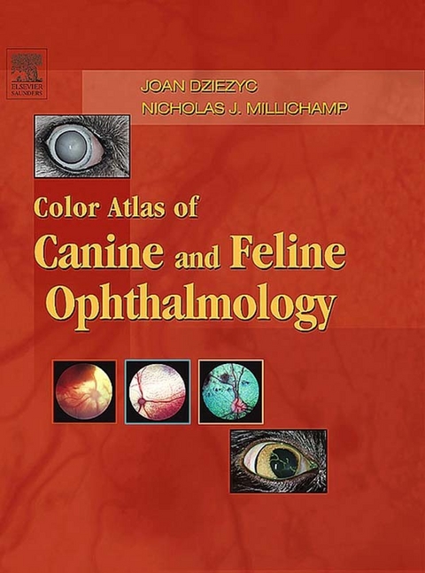 Color Atlas of Canine and Feline Ophthalmology - E-Book -  Joan Dziezyc,  Nicholas J. Millichamp