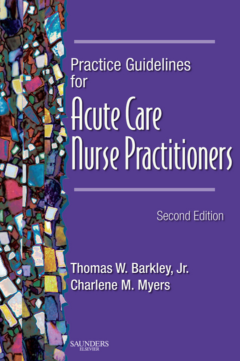 Practice Guidelines for Acute Care Nurse Practitioners - E-Book -  Thomas W. Barkley,  Charlene M. Myers