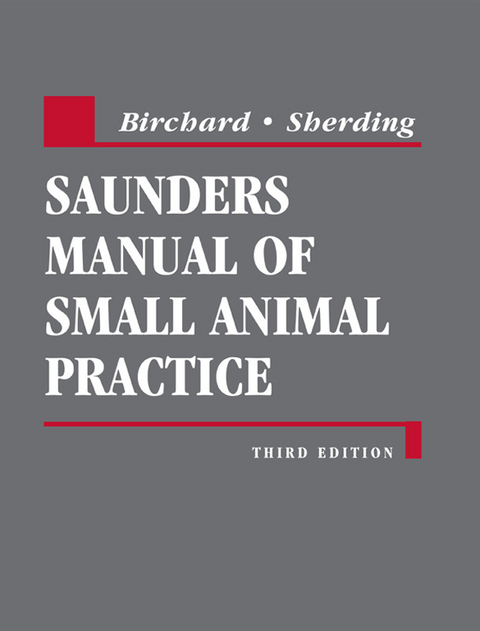 Saunders Manual of Small Animal Practice - E-Book -  Stephen J. Birchard,  Robert G. Sherding