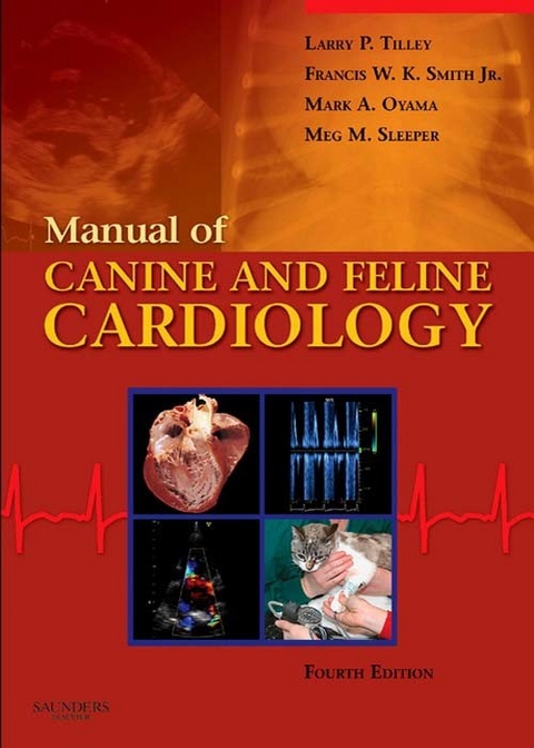 Manual of Canine and Feline Cardiology -  Larry P. Tilley,  Francis W. K. Smith,  Mark Oyama,  Meg M. Sleeper