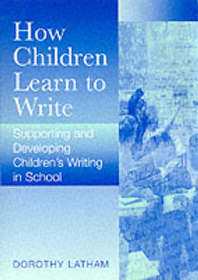 How Children Learn to Write -  Dorothy Latham