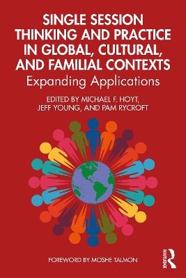 Single Session Thinking and Practice in Global, Cultural, and Familial Contexts - 