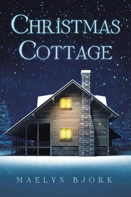 Christmas Cottage - Maelyn Bjork