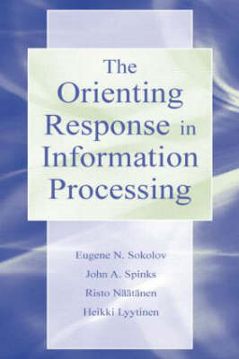 Orienting Response in Information Processing - Risto Naatanen and Heikki Lyytinen Eugene N. Sokolov John A. Spinks