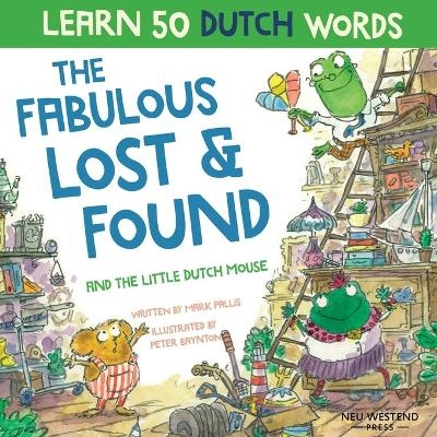 The Fabulous Lost & Found and the little Dutch mouse - Mark Pallis