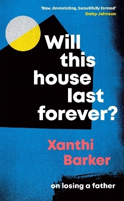 Will This House Last Forever? - Xanthi Barker