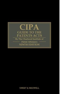 CIPA Guide to the Patents Acts - Chartered Institute of Patent Attorneys (C.I.P.A.)