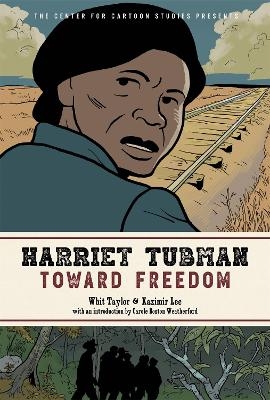 Harriet Tubman: Toward Freedom - Kazimir Lee, Whit Taylor