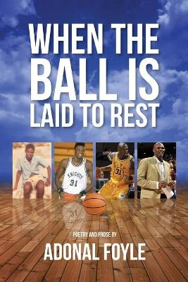 When the Ball is Laid to Rest - Adonal Foyle