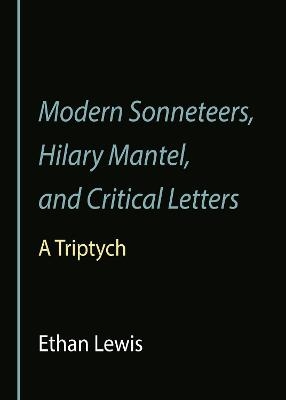 Modern Sonneteers, Hilary Mantel, and Critical Letters - Ethan Lewis