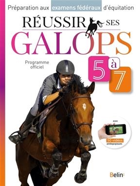 Réussir ses galops 5 à 7 : programme officiel : préparation aux examens fédéraux d'équitation - Guillaume (1969-....) Henry