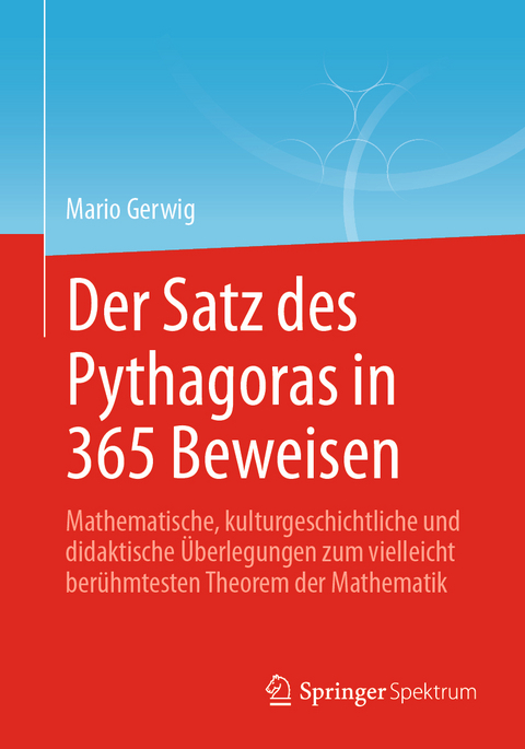 Der Satz des Pythagoras in 365 Beweisen - Mario Gerwig