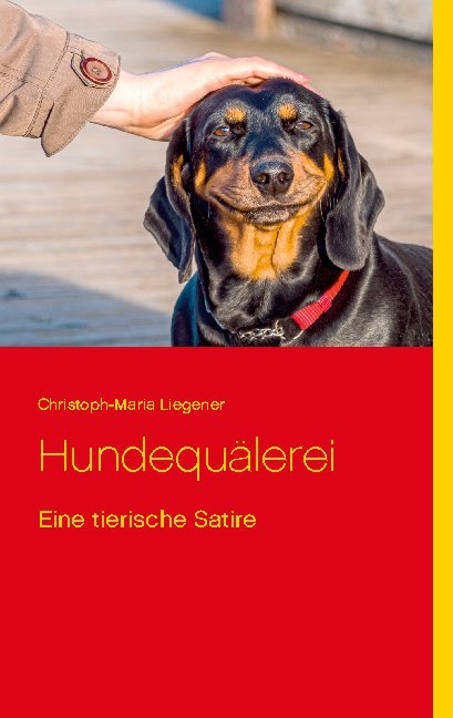 Hundequälerei - Christoph-Maria Liegener