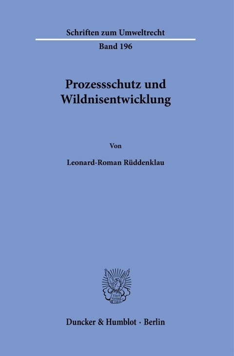 Prozessschutz und Wildnisentwicklung. - Leonard-Roman Rüddenklau