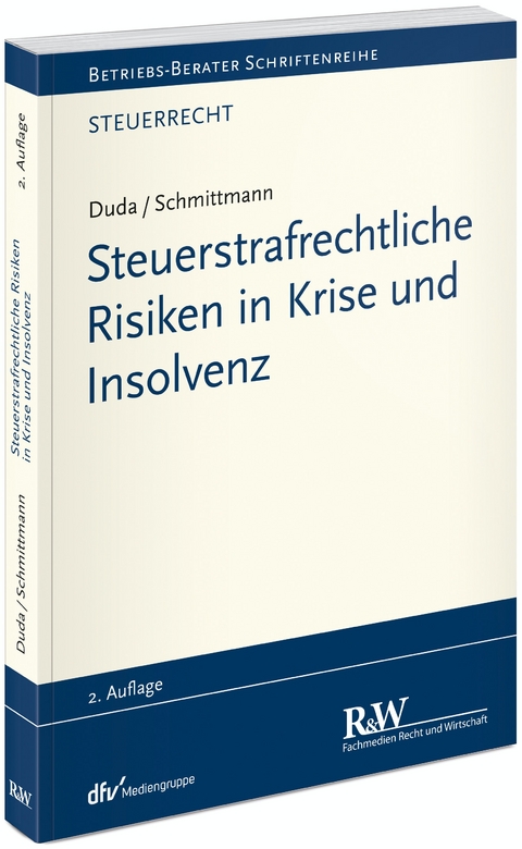 Steuerstrafrechtliche Risiken in Krise und Insolvenz - Bernadette Duda, Jens M. Schmittmann