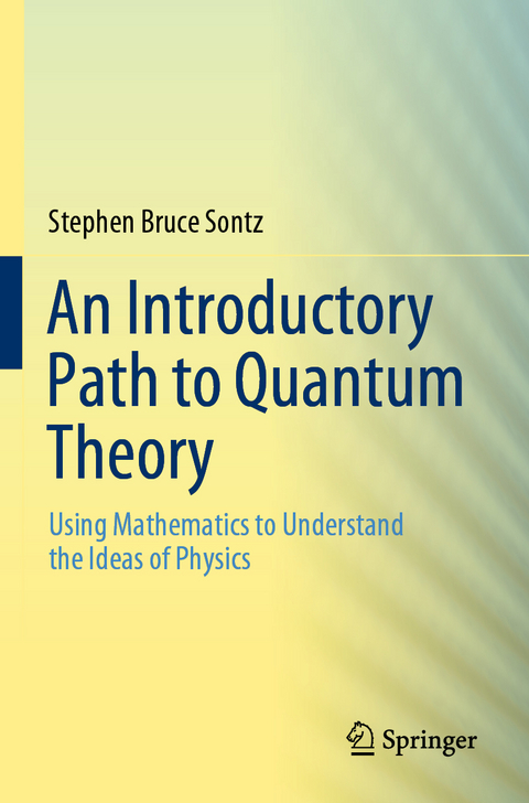 An Introductory Path to Quantum Theory - Stephen Bruce Sontz