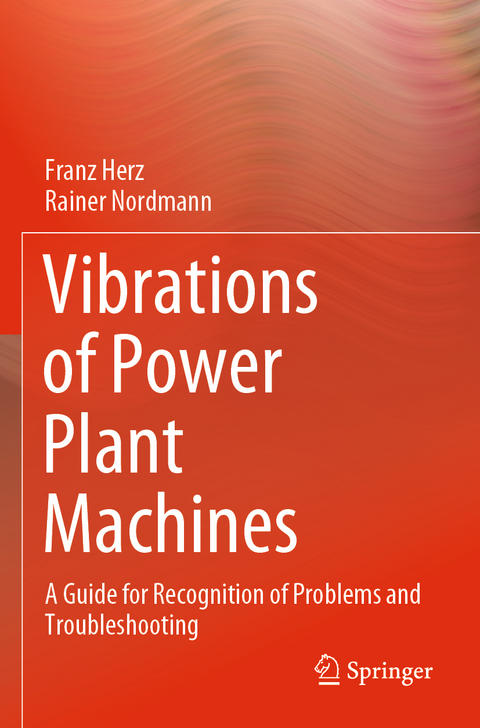 Vibrations of Power Plant Machines - Franz Herz, Rainer Nordmann