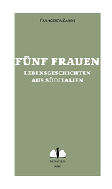 Fünf Frauen Cinque donne del sud - Francesca Zanni