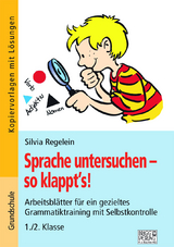 Sprache untersuchen - so klappt´s! 1./2. Klasse - Silvia Regelein