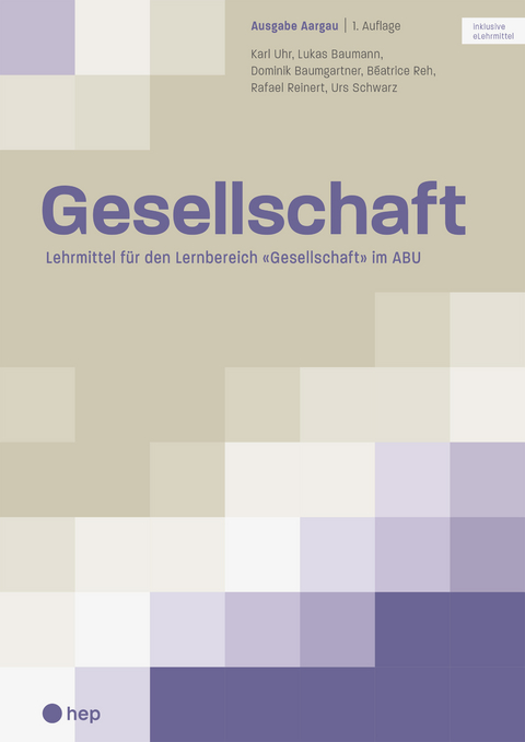 Gesellschaft Ausgabe Kanton Aargau (Print inkl. digitales Lehrmittel) - Karl Uhr, Lukas Baumann, Dominik Baumgartner, Béatrice Reh, Rafael Reinert, Urs Schwarz