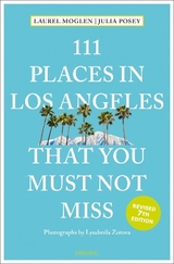 111 Places in Los Angeles that you must not miss - Laurel Moglen, Julia Posey