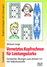 Vernetztes Kopfrechnen für Leistungsstarke (Zehner-1x1) - Michael Junga