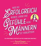 Wie du erfolgreich wirst, ohne die Gefühle von Männern zu verletzen - Sarah Cooper