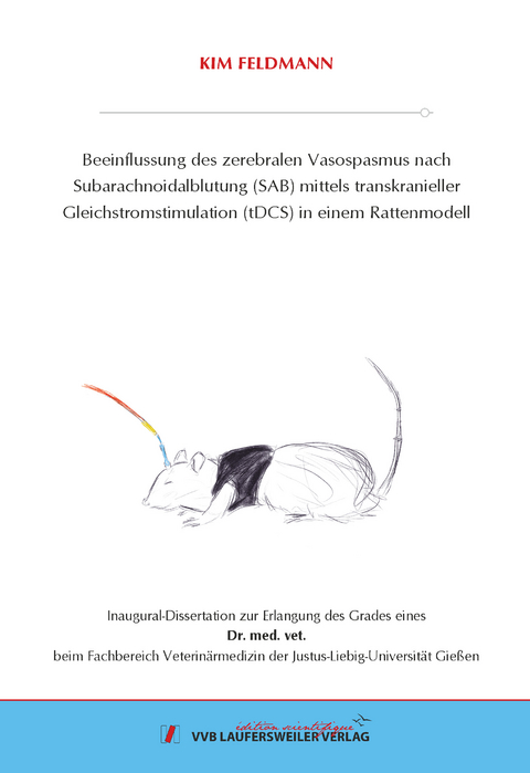 Beeinflussung des zerebralen Vasospasmus nach Subarachnoidalblutung (SAB) mittels transkranieller Gleichstromstimulation (tDCS) in einem Rattenmodell - Kim Feldmann