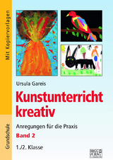 Kunstunterricht kreativ – Band 2 - Ursula Gareis