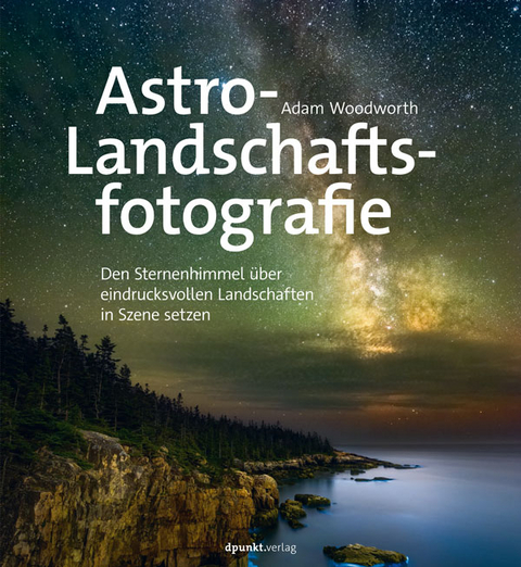 Astro-Landschaftsfotografie - Adam Woodworth