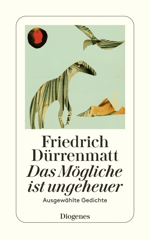 Das Mögliche ist ungeheuer - Friedrich Dürrenmatt