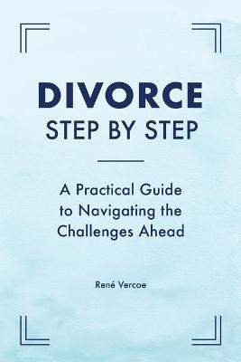 Divorce Step by Step - René Vercoe