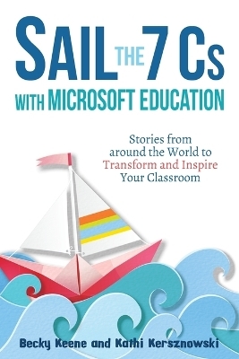 Sail the 7 Cs with Microsoft Education - Becky Keene, Kathi Kersznowski