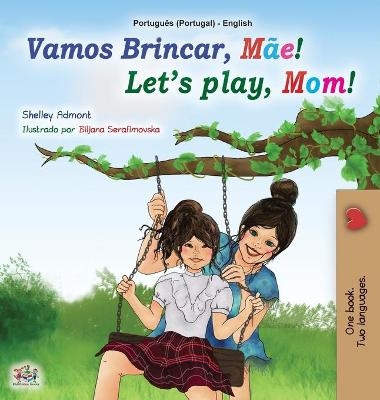 Let's play, Mom! (Portuguese English Bilingual Book for Kids - Portugal) - Shelley Admont, KidKiddos Books