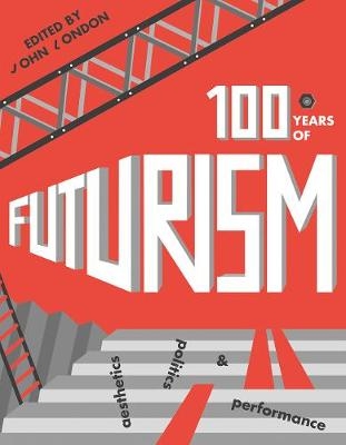 One Hundred Years of Futurism - 