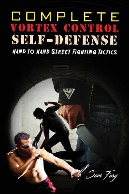 Complete Vortex Control Self-Defense - Sam Fury