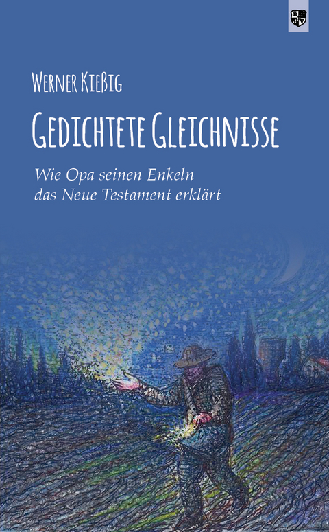 Gedichtete Gleichnisse - Werner Kießig