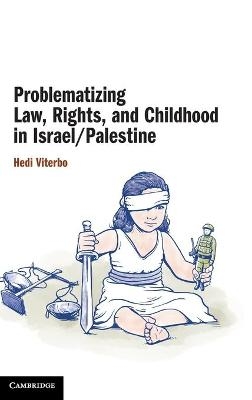 Problematizing Law, Rights, and Childhood in Israel/Palestine - Hedi Viterbo