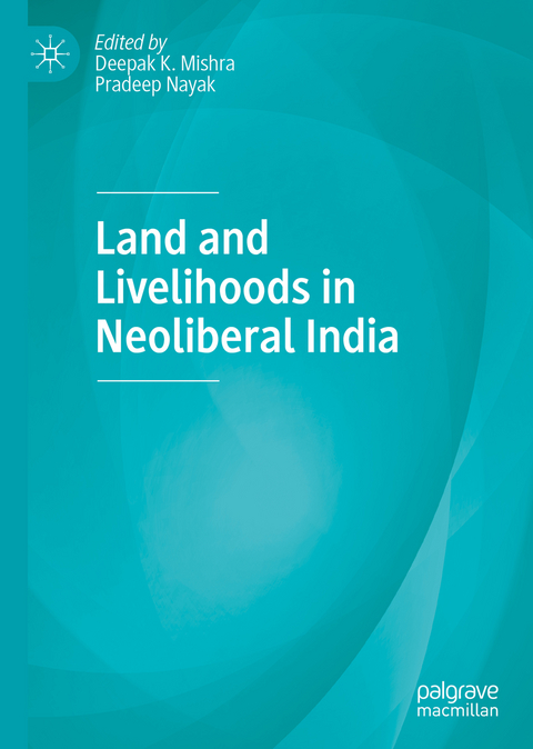 Land and Livelihoods in Neoliberal India - 