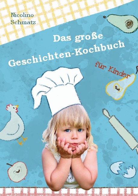 Das große Geschichten-Kochbuch für Kinder - Nicolino Schmatz